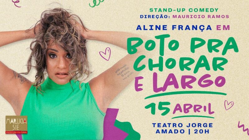 Aline França estreia stand up ‘Boto pra Chorar e Largo’ dia 15 de abril
