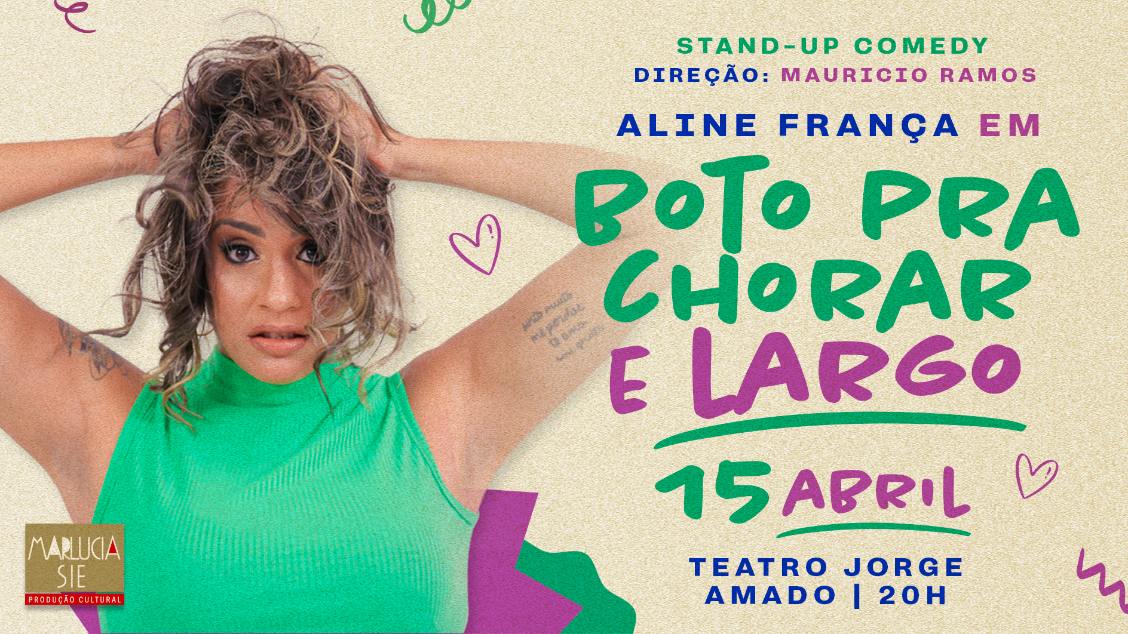 Aline França estreia stand up 'Boto pra Chorar e Largo' dia 15 de abril